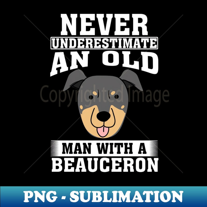 PI-20231102-19930_Never Underestimate an Old Man with Beauceron 6307.jpg