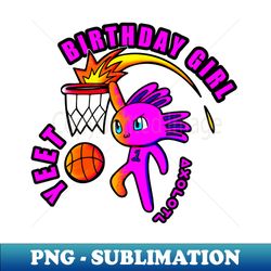 Birthday Girl Slam Dunk Yeet Axolotl Basketball Kids Teens Sports - Instant Sublimation Digital Download - Add a Festive Touch to Every Day