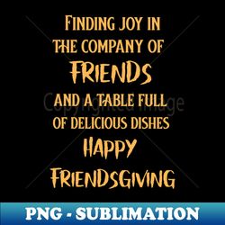 Friendsgiving - PNG Sublimation Digital Download - Instantly Transform Your Sublimation Projects