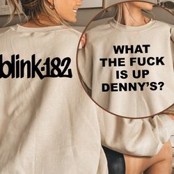 blink 182 dennys sweatshirt, blink 182 dennys unisex sweatshirt, hoodie, tshirt