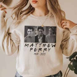 matthew 19692023 sweatshirt, chandler bing sweatshirt, rip matthew perry friends shirt, thanks for memories shirt,