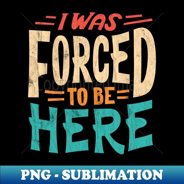 AE-20231102-8453_I Was Forced To Be Here 6099.jpg