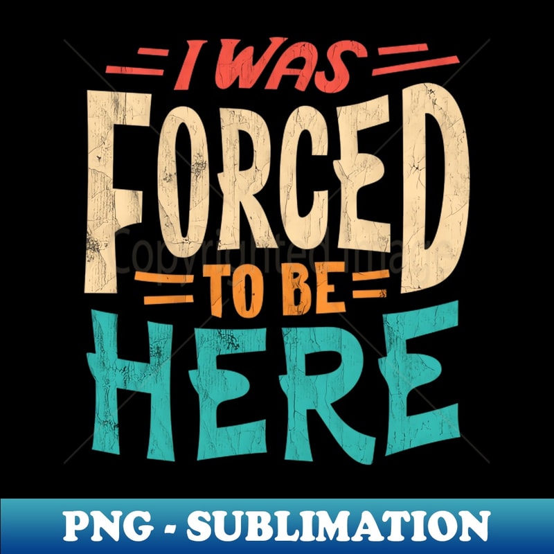 AE-20231102-8453_I Was Forced To Be Here 6099.jpg