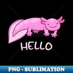 Hello Funny Axolotl - Professional Sublimation Digital Download - Unlock Vibrant Sublimation Designs