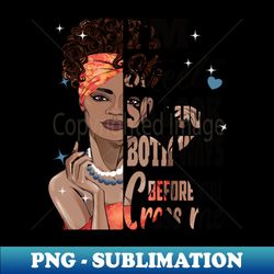 im street so you should look both ways before you cross meafrican american girl pride - professional sublimation digital download - unleash your creativity