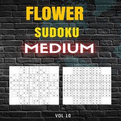 Flower Sudoku - Medium - Volume 10- 100 Logic Puzzles