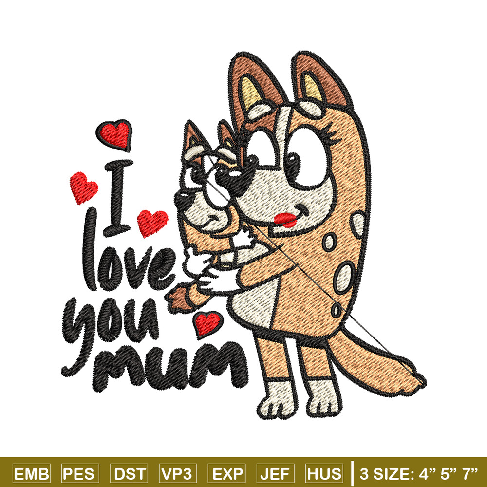 Bluey I Love You Mum Embroidery, Bluey Embroidery, Embroidery File, cartoon shirt, cartoon design, Digital download..jpg