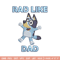 Bluey Rad Like Dad Embroidery design, Bluey Rad Like Dad Embroidery, cartoon design, Embroidery File, Digital download..jpg