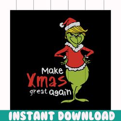 make xmas great again svg, christmas svg, grinch svg, trump svg, christmas trump svg, grat again svg, grinchmas svg, xma