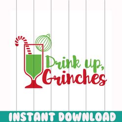 drink up grinches svg, christmas svg, grinch svg, drink svg, grinchmas svg, grinchy green svg, funny grinch svg, grinch