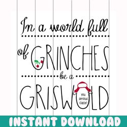 in a world full of grinches be a grisworld svg, christmas svg, grinch svg, grinchmas svg, grisworld svg, grinchy green s