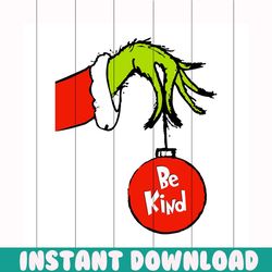 grinch be kind svg, christmas svg, grinch svg, grinchmas svg, grinchy green svg, grinch hand svg, funny grinch svg, grin