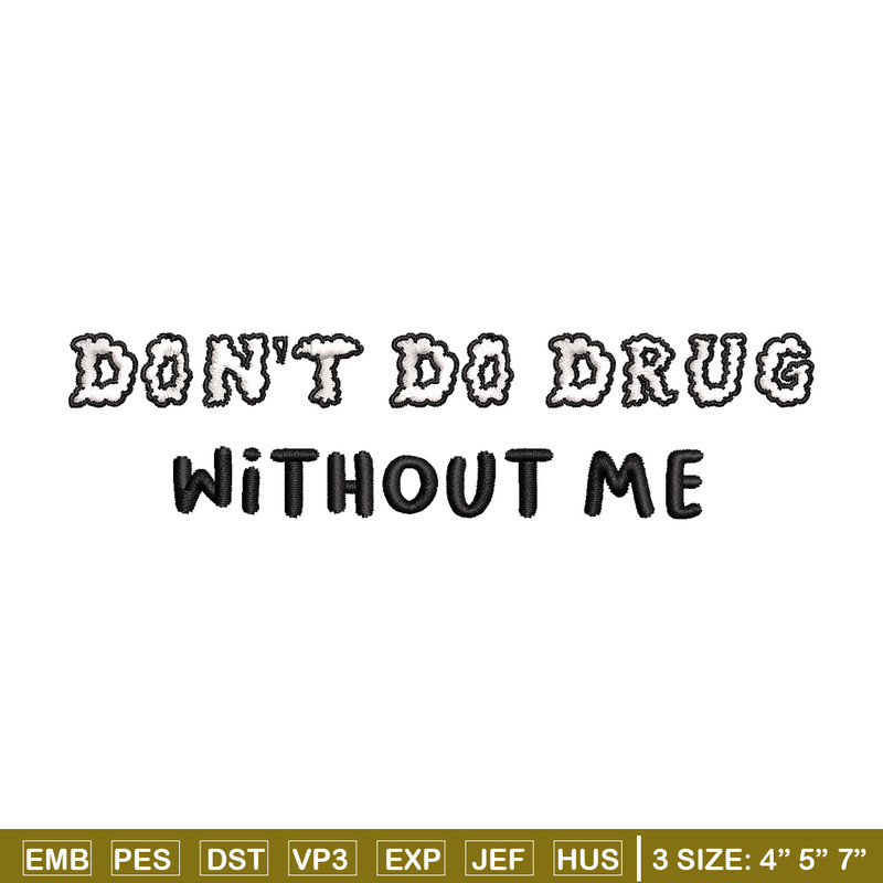 Don't Do Drugs Without Me embroidery design, logo embroidery, logo design, embroidery file, logo shirt, Digital download.jpg