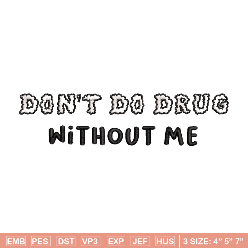 Don't Do Drugs Without Me embroidery design, logo embroidery, logo design, embroidery file, logo shirt, Digital download.jpg