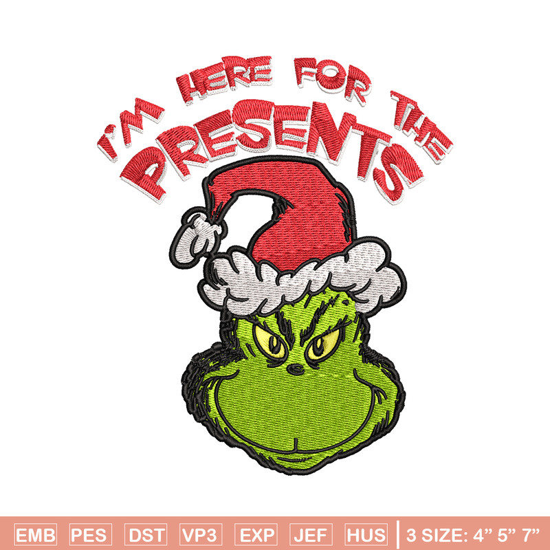 Grinch I'm Here For The Presents Embroidery design, Grinch christmas Embroidery, Grinch design, Instant download..jpg