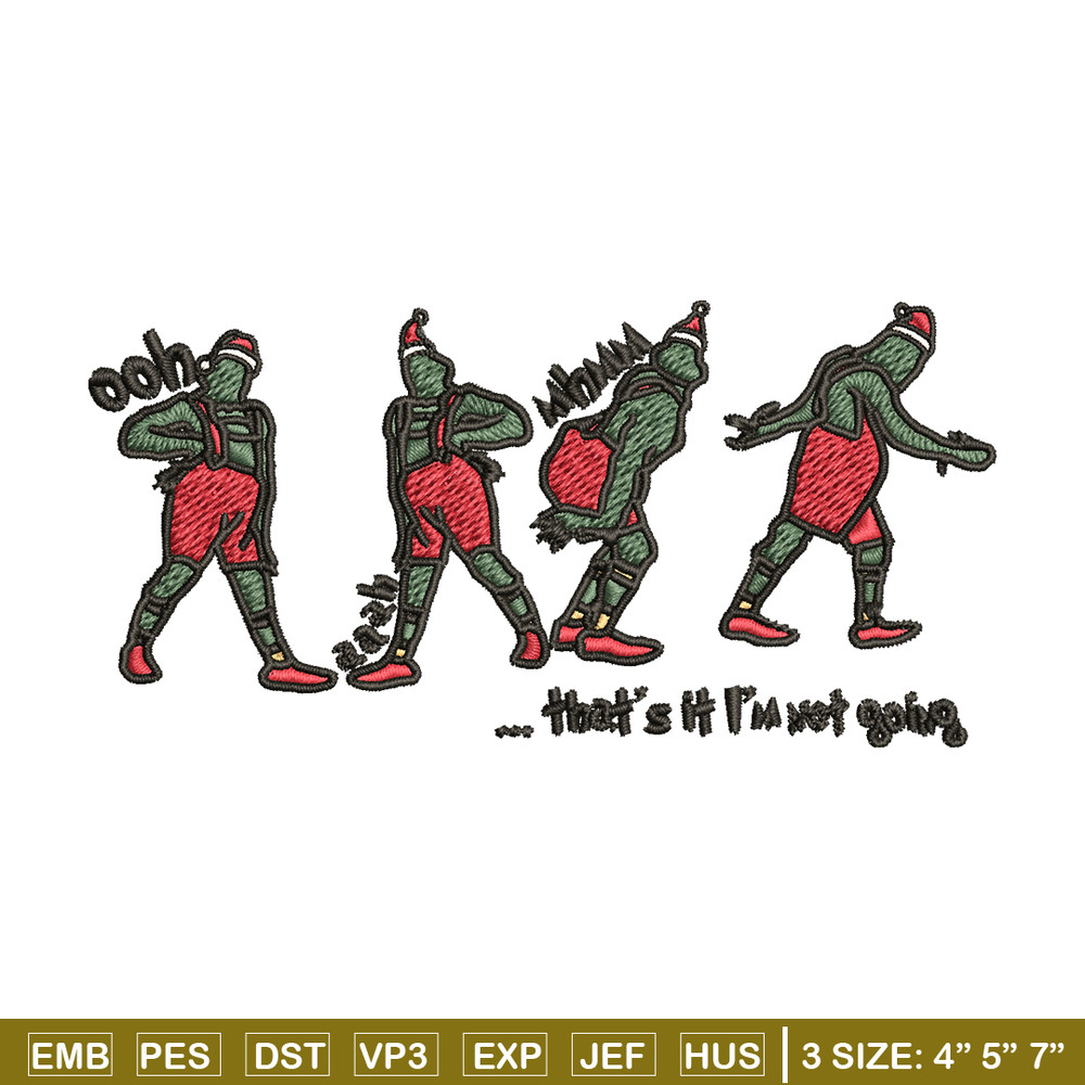 Grinch That's It I'm Not Going Embroidery design, Grinch Christmas Embroidery, Grinch design, Digital download..jpg