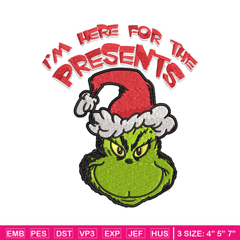 Grinch I'm Here For The Presents Embroidery design, Grinch christmas Embroidery, Grinch design, Instant download..jpg