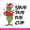 Grinch shuh duh fuh cup Embroidery design, Grinch christmas Embroidery, logo design, Embroidery File, Digital download..jpg