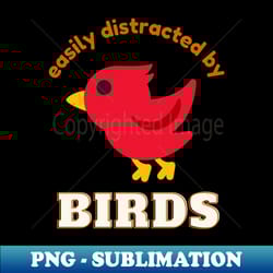 easily distracted by birds bider bird lover - premium png sublimation file - instantly transform your sublimation projects
