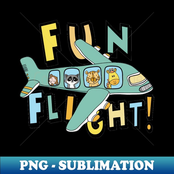 Fun Flight Message Fun Flight - Creative Sublimation PNG Download - Capture Ima - Inspire ...