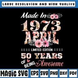 april 1973 flower 50 years old 50th birthday png, made in january 1973 50 year of being perfection digital png