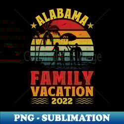 alabama family vacation 2022 vintage retro beach palm tree summer - artistic sublimation digital file - perfect for sublimation art