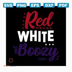 red white and boozy svg, independence day svg, 4th of july svg, red white svg, boozy svg, patriotic svg, america flag, i