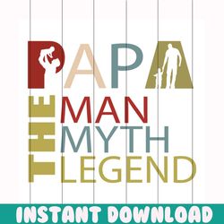 papa the man the myth the legend svg, fathers day svg, happy fathers day, father gift svg, daddy svg, daddy gift, daddy