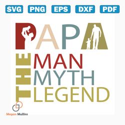papa the man the myth the legend svg, fathers day svg, happy fathers day, father gift svg, daddy svg, daddy gift, daddy