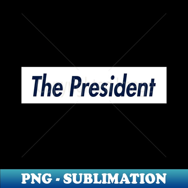Washithe President Logo THE PRESIDENT SUPER LOGO - Instant PNG Sublimation Download | Inspire ...
