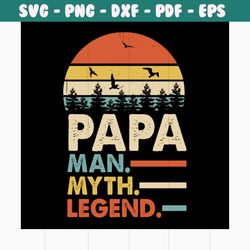 papa man myth legend svg, fathers day svg, happy fathers day, father gift svg, daddy svg, daddy gift, daddy life, gift f
