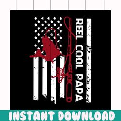 reel cool papa and america flag svg, fathers day svg, happy fathers day, daddy svg, daddy gift, daddy life, gift for dad