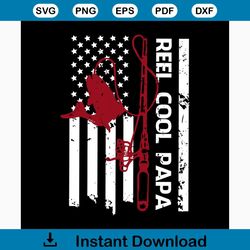 reel cool papa and america flag svg, fathers day svg, happy fathers day, daddy svg, daddy gift, daddy life, gift for dad