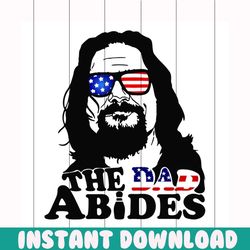 the dad abides svg, fathers day svg, happy fathers day, father gift svg, daddy svg, daddy gift, daddy life, gift for dad