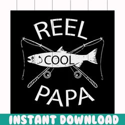 reel cool papa svg, fathers day svg, happy fathers day, father gift svg, daddy svg, daddy gift, daddy life, gift for dad
