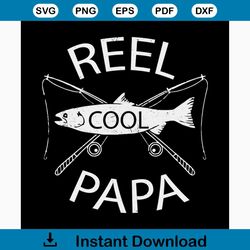 reel cool papa svg, fathers day svg, happy fathers day, father gift svg, daddy svg, daddy gift, daddy life, gift for dad