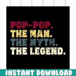 pop pop the man the myth the legend svg, fathers day svg, happy fathers day, father gift svg, daddy svg, daddy gift, dad