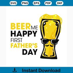 beer me happy first fathers day svg, fathers day svg, happy fathers day, father gift svg, daddy svg, daddy gift, daddy l
