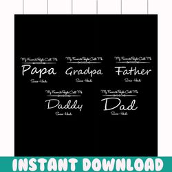my favorite people call me svg, fathers day svg, happy fathers day, father gift svg, daddy svg, daddy gift, daddy life,