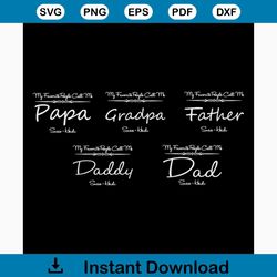 my favorite people call me svg, fathers day svg, happy fathers day, father gift svg, daddy svg, daddy gift, daddy life,