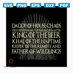 daddy of house chaos king of the beer svg, fathers day svg, happy fathers day, father gift svg, daddy svg, daddy gift, d