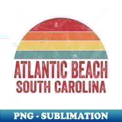 atlantic beach south carolina - aesthetic sublimation digital file - vibrant and eye-catching typography