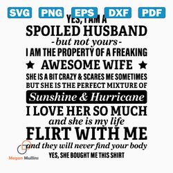 yes i am a spoiled husband but not yours svg, fathers day svg, spoiled husband svg, husband svg, quotes svg, best saying