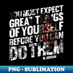 Expect Great Things by Jordan - Premium PNG Sublimation File - Instantly Transform Your Sublimation Projects
