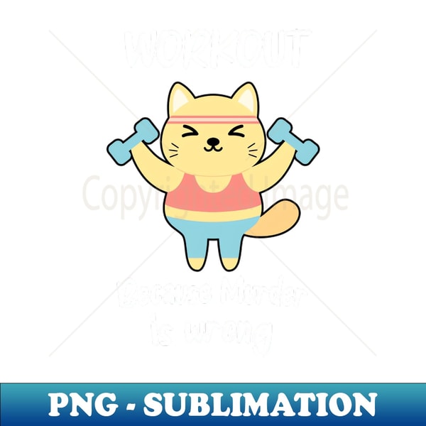 WB-20231103-13519_Funny Workout Cat Fitness Gym Muder is Wrong Quote 7831.jpg