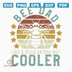 bee dad like a regular dad but cooler svg, fathers day svg, happy fathers day, father gift svg, daddy svg, daddy gift, d