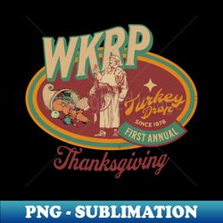 Thanksgiving Funny Turkey wkrp - Artistic Sublimation Digital File - Perfect for Sublimation Art