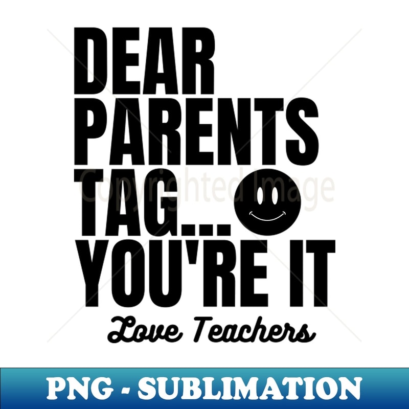 XK-20231103-9525_Dear Parents Tag Youre It Love Teachers 5489.jpg