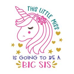 this little miss is going to be a big sis svg, sister svg, big sister svg, promoted to big sister svg,sis gift svg,