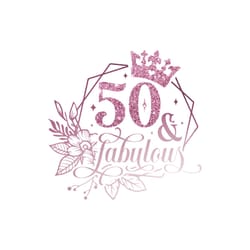 50 and fabulous svg, 50th birthday, 50 fabulous cut file, 50th birthday gift svg